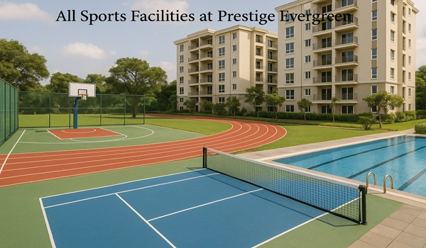 All sports facilities at Prestige Evergreen including tennis courts, swimming pool, gym, basketball courts, and outdoor play areas in a premium residential community.