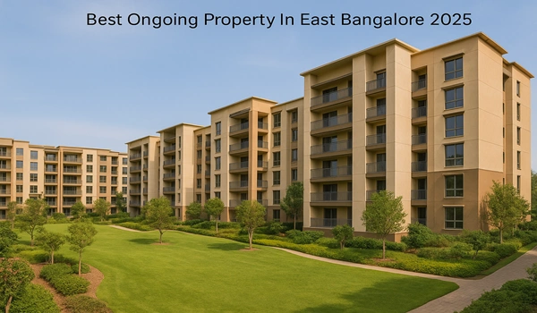 Best Ongoing Property In East Bangalore 2025