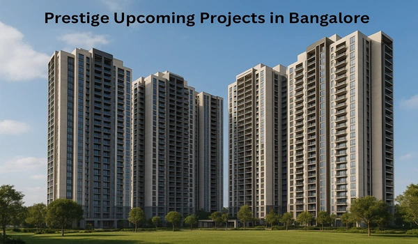 Prestige Upcoming Projects in Bangalore