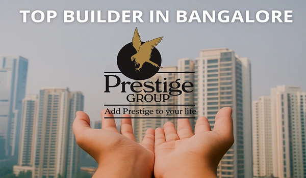 Top Builder in Bangalore - Prestige Group