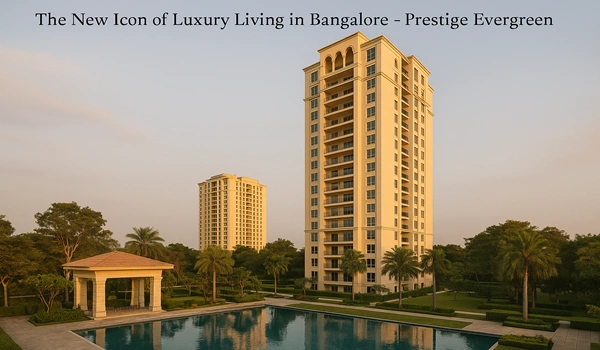 Prestige Evergreen Bangalore luxury apartments with modern amenities and premium living