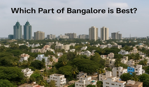 Which Part of Bangalore is Best?