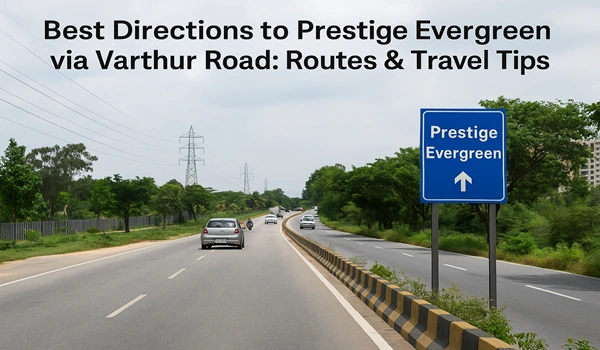 Map showing the best directions to Prestige Evergreen via Varthur Road with recommended routes, travel tips, and nearby landmarks for easy navigation.