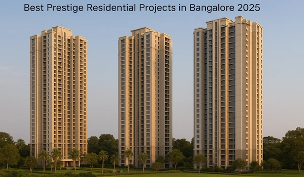 Best Prestige Residential Projects in Bangalore 2025