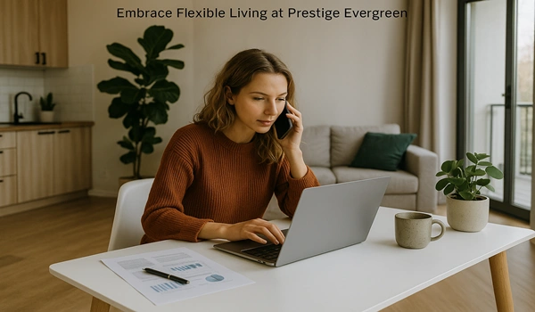 Prestige Evergreen luxury apartments offering flexible living spaces, modern amenities, and serene surroundings for a comfortable urban lifestyle
