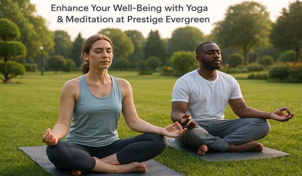 Enhance your well-being with yoga and meditation at Prestige Evergreen, promoting mindfulness, relaxation, and holistic health