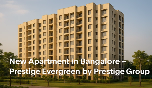 Featured Image of New Apartment in Bangalore – Prestige Evergreen by Prestige Group