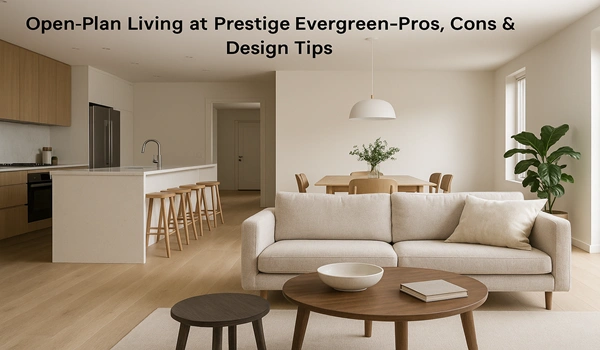 Open-plan living room at Prestige Evergreen with modern design, spacious layout, and expert pros, cons, and design tips for maximizing comfort and style