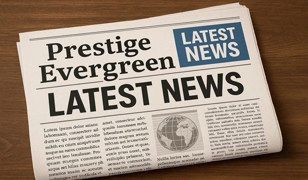 Prestige Evergreen Latest News Prestige Evergreen Latest News