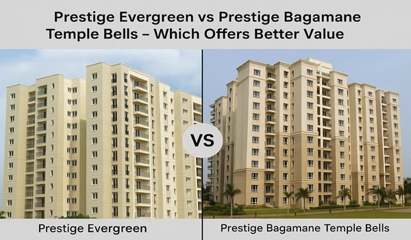 Prestige Evergreen vs Prestige Bagamane Temple Bells comparison – best value residential projects in Bangalore for homebuyers
