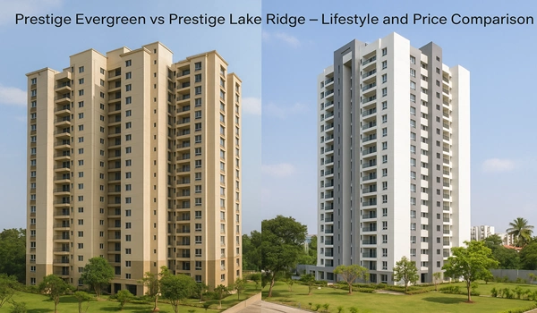 Prestige Evergreen vs Prestige Lake Ridge comparison – real estate investment value, property features, pricing, and ROI analysis in India