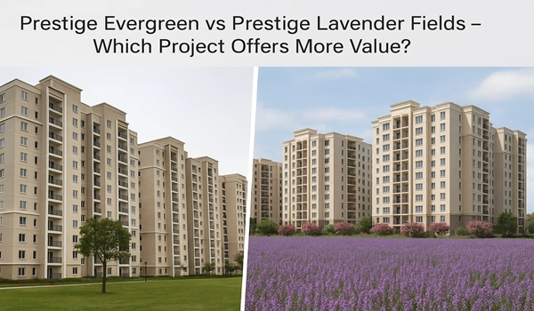 Prestige Evergreen vs Prestige Lavender Fields comparison – Detailed analysis of property value, amenities, and investment potential for homebuyers in India.