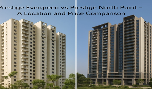 Prestige Evergreen vs Prestige North Point – Detailed comparison of location, pricing, and amenities for Prestige residential projects in India
