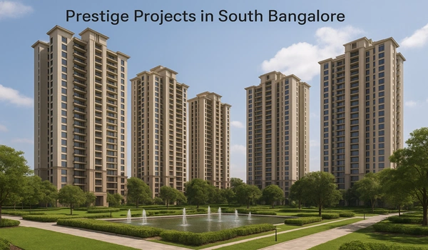 Prestige Projects in South Bangalore – Luxury Residential and Commercial Developments by Prestige Group in Prime South Bangalore Locations