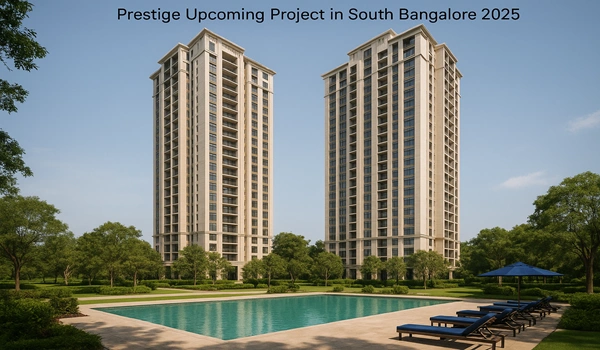 Prestige Upcoming Residential Project in South Bangalore 2025 – Luxury Apartments, Modern Amenities, Prime Location