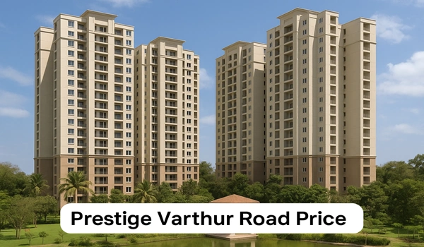 Prestige Varthur Road property price details and apartment cost in Bangalore by Prestige Group