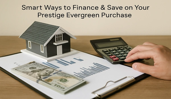 Smart strategies to finance and save on your Prestige Evergreen purchase, including tips for loans, EMI options, and budget-friendly planning
