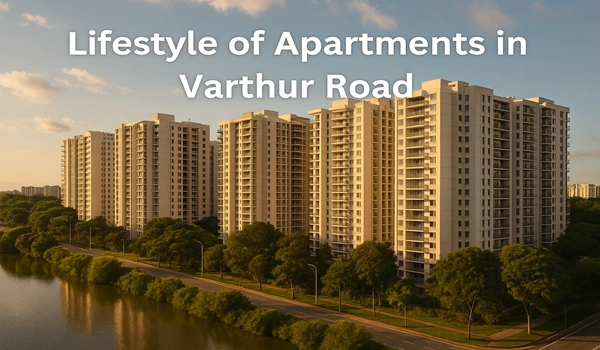 Lifestyle of Apartments in Varthur Road