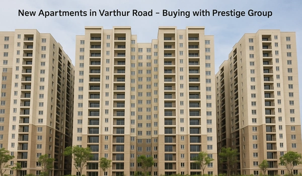 Featured Image of New Apartments in Varthur Road – Buying with Prestige Group