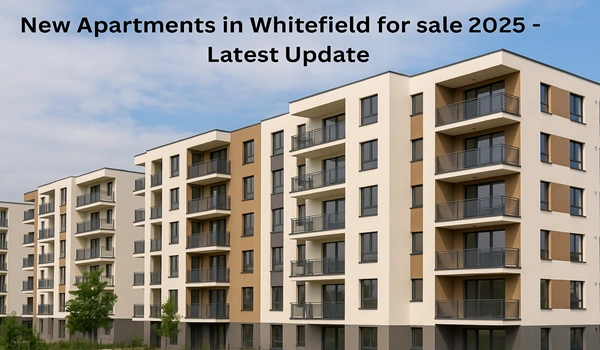 New Apartments in Whitefield for sale 2025 - Latest Update