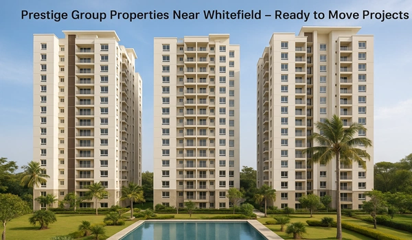 Featured Image of Prestige Group Properties Near Whitefield – Ready to Move Projects