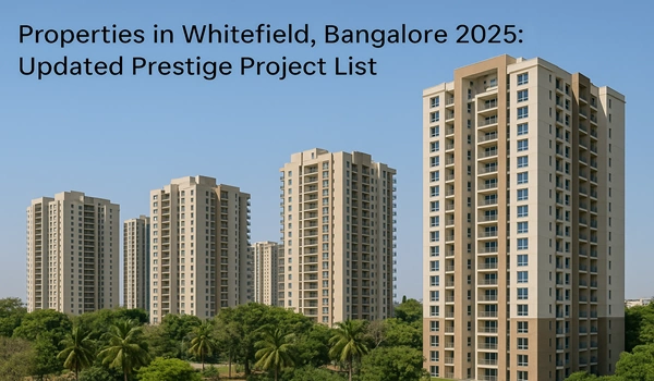 Properties in Whitefield, Bangalore 2025: Updated Prestige Project List