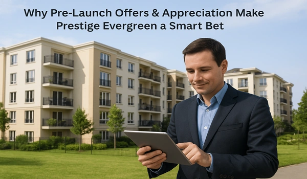 Why Pre-Launch Offers and Customer Appreciation Make Prestige Evergreen a Smart Investment Strategy