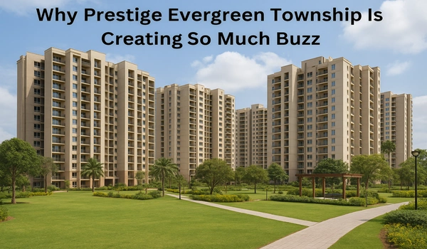 Featured Image of Why Prestige Evergreen Township Is Creating So Much Buzz