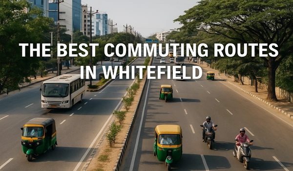 The Best Commuting Routes in Whitefield